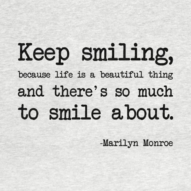 Marilyn Monroe - Keep smiling, because life is a beautiful thing and there's so much to smile about by demockups